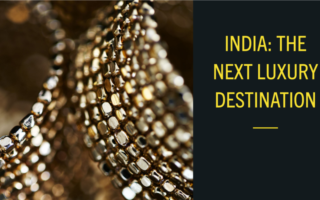 INDIA – THE NEXT LUXURY DESTINATION.